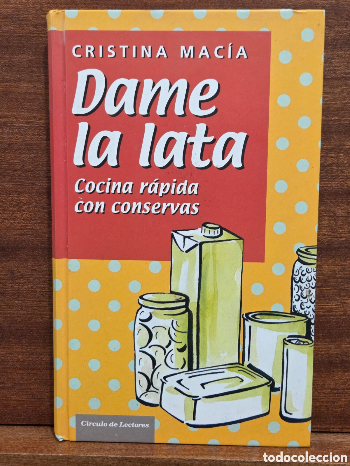 Libros de segunda mano: &rdquo;&rdquo;DAME LA LATA&rdquo;&rdquo;...COCINA R&Agrave;PIDA CON CONSERVAS...CRISTINA MACI&Agrave;...CIRCULO DE LECTORES...2008...