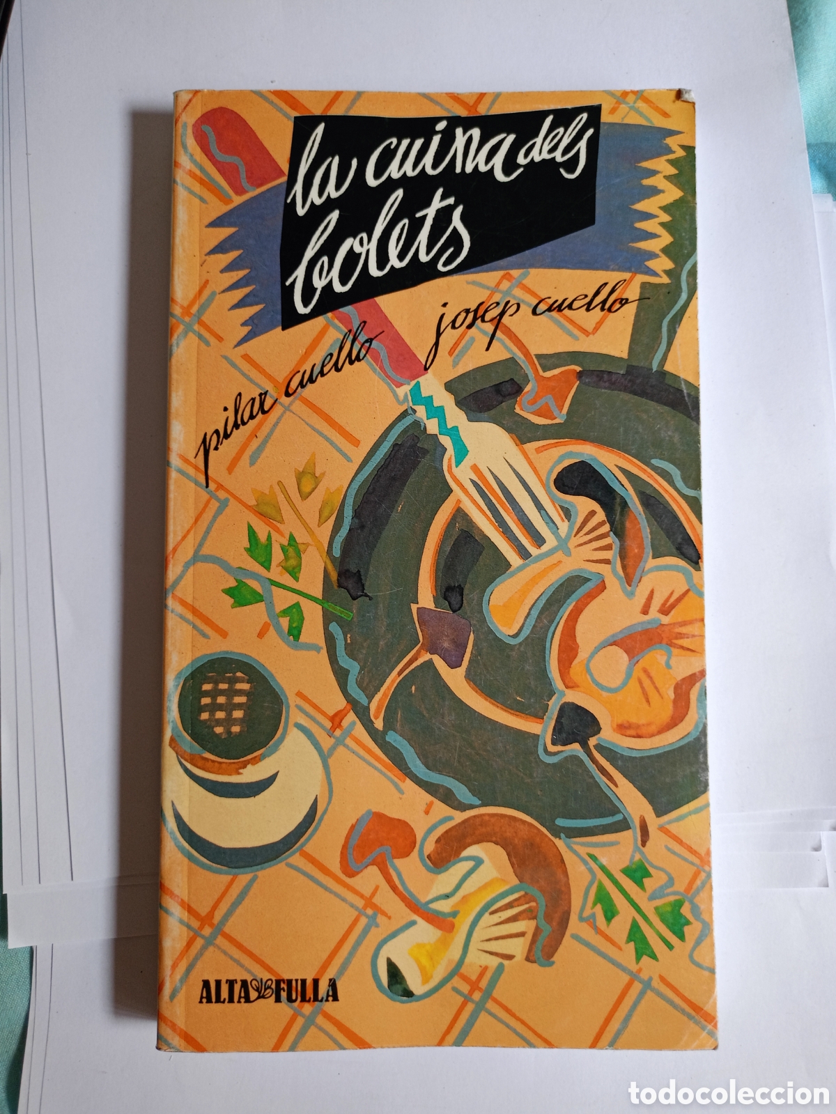 Livres d'occasion: LA CUINA DELS BOLETS - PILAR CUELLO I JOSEP CUELLO - ALTA FULLA - 1988 - CATALAN