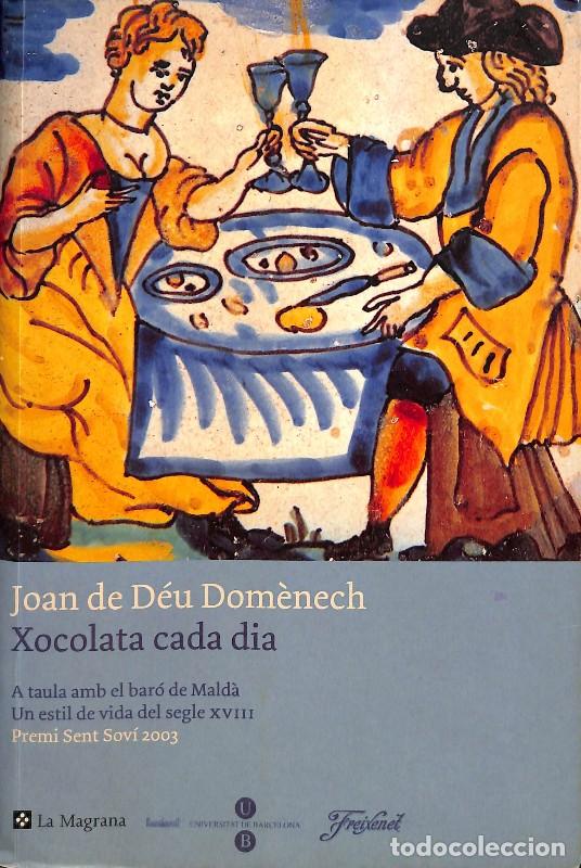 Libros de segunda mano: Xocolata cada dia: A taula amb el bar&oacute; de Mald&agrave; - Joan de D&eacute;u Dom&egrave;nech - La Magrana - Or&iacute;gens, Vol: