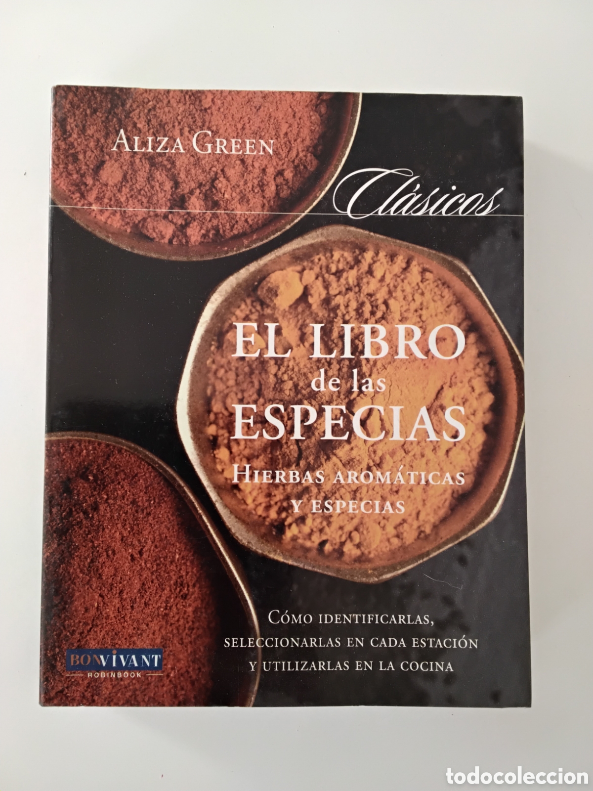 Libros de segunda mano: Aliza Green &ndash; El libro de las especias: Hierbas arom&aacute;ticas y especias &ndash; Bonvivant &ndash; 2007