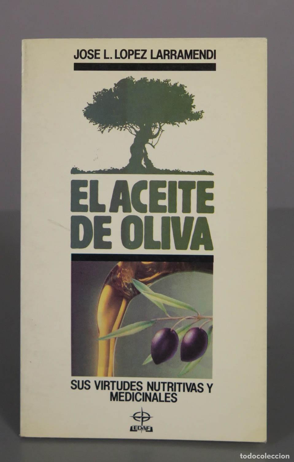 Libros de segunda mano: El Aceite de Oliva: sus virtudes nutritivas y medicinales - Jos&eacute; L. L&oacute;pez Larramendi - Editorial Eda
