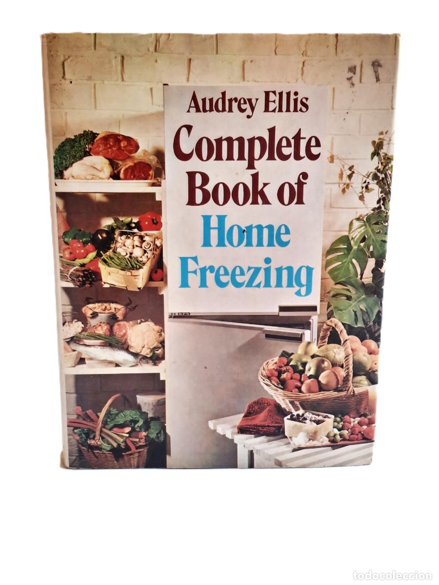 Libros de segunda mano: LIBRO DE COCINA &rdquo;COMPLETE BOOK OF HOME FREEZING&rdquo; AUDREY ELLIS - GUIA DE CONGELACION EN EL HOGAR