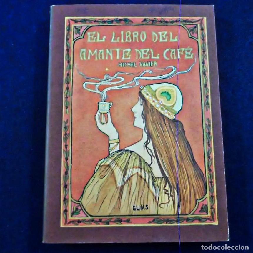 Livres d'occasion: EL LIBRO DEL AMANTE DEL CAFE. MICHEL VANIER. GUIAS JOSE J. DE OLA&Ntilde;ETA EDITOR. A&Ntilde;O 1983