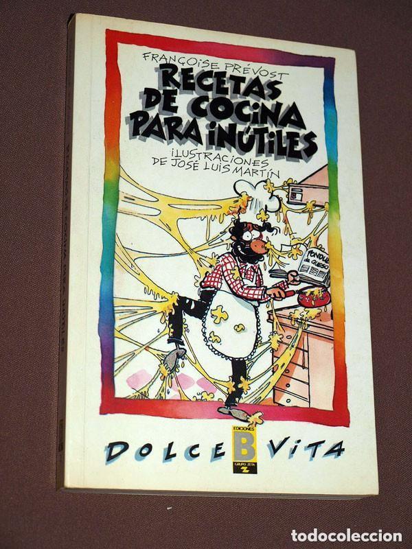 Libros de segunda mano: RECETAS DE COCINA PARA IN&Uacute;TILES. Fran&ccedil;oise PR&Eacute;VOST. Ediciones B., 1987. JOS&Eacute; LUIS MART&Iacute;N ++++