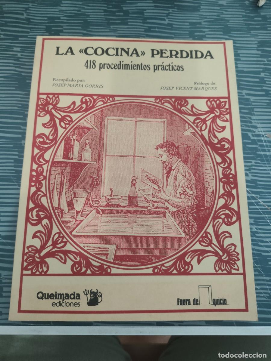 Libros de segunda mano: LA COCINA PERDIDA,418 PROCEDIMIENTOS PR&Aacute;CTICOS,JOSEP MARIA GORRID,QUEIMADA EDICIONES,1980,69 P&Aacute;GINA.