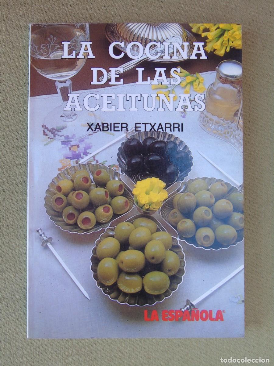 Libros de segunda mano: LA COCINA DE LAS ACEITUNAS. XABIER ETXARRI. EDITORIAL IRU S.A. PATROCINADO POR LA ESPA&Ntilde;OLA.