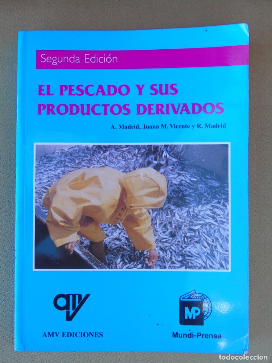 Libros de segunda mano: LOS PESCADOS Y SUS PRODUCTOS DERIVADOS. A. MADRID, JUANA VICENTE, Y R. MADRID. AMV EDICIONES. 1999