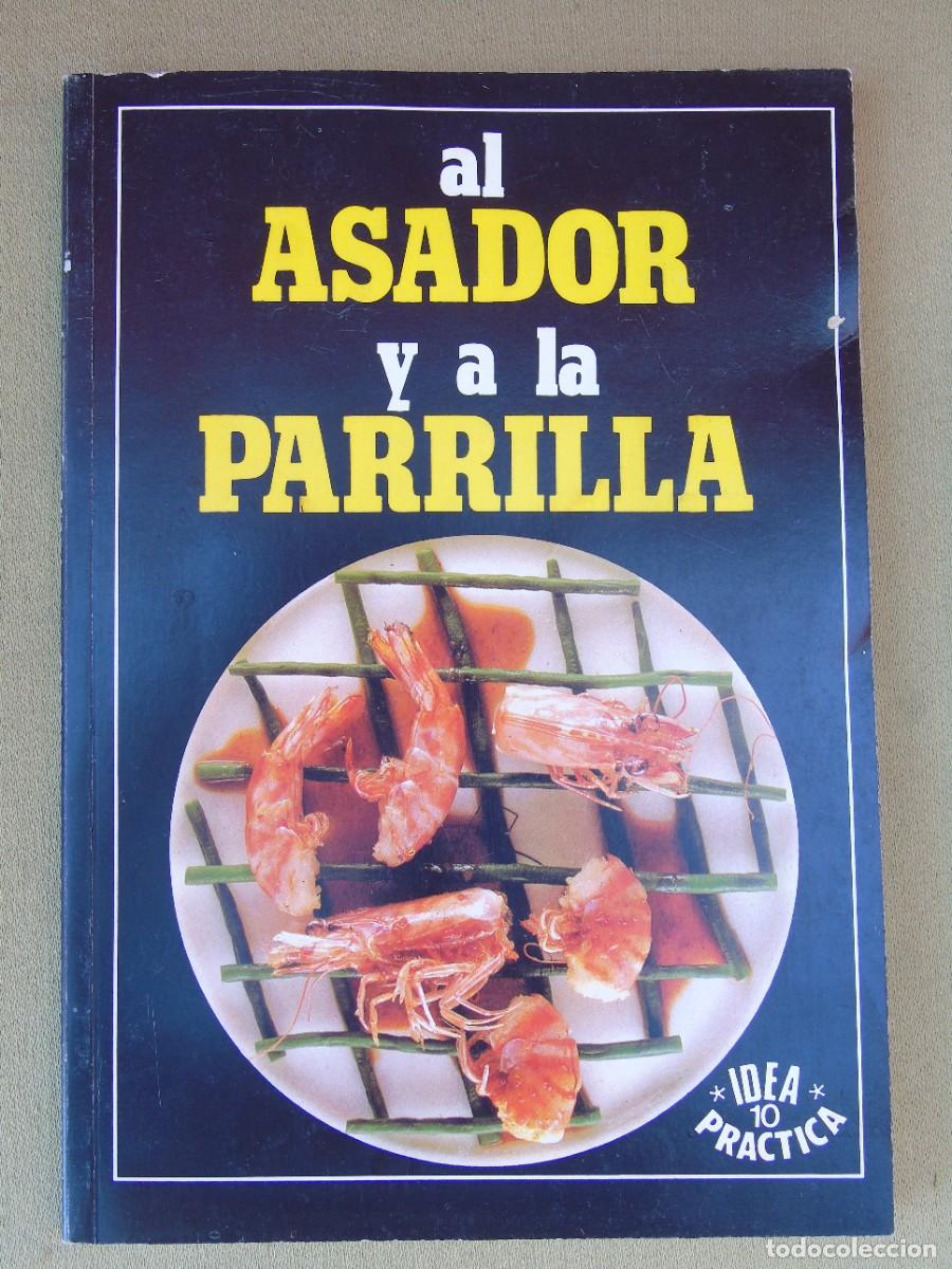 Libros de segunda mano: AL ASADOR Y A LA PARRILLA. IDEA 10 PR&Aacute;CTICA. N&ordm; 10. EDITORIAL ASTRI S.A. 1991