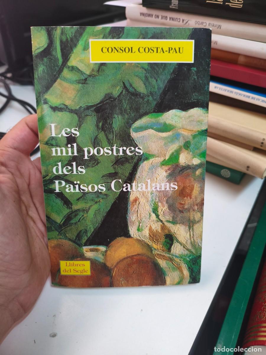 Libros de segunda mano: Les mil postres dels Pa&iuml;sos Catalans. Consol Costa Pau. Llibres del segle, primera edici&oacute;, 1995.
