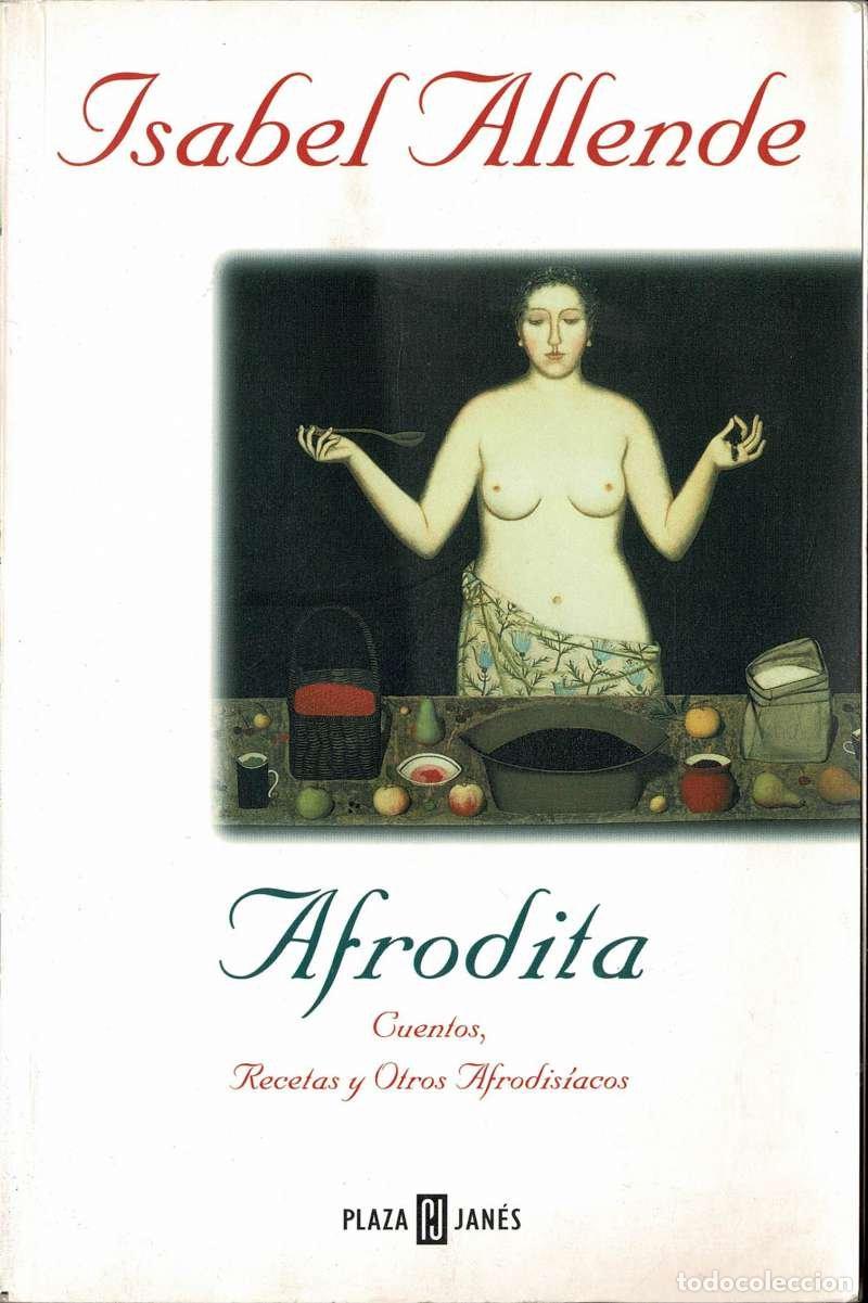 Libros de segunda mano: Afrodita. Cuentos, recetas y otros afrodis&iacute;acos - Isabel Allende, Panchita Llona