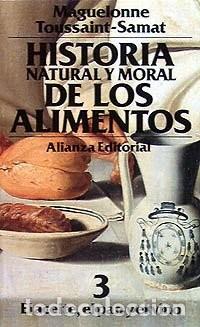 Libros de segunda mano: Historia Natural y Moral de los Alimentos: el Aceite, el Pan y el Vino - Toussaint-samat - Alianza