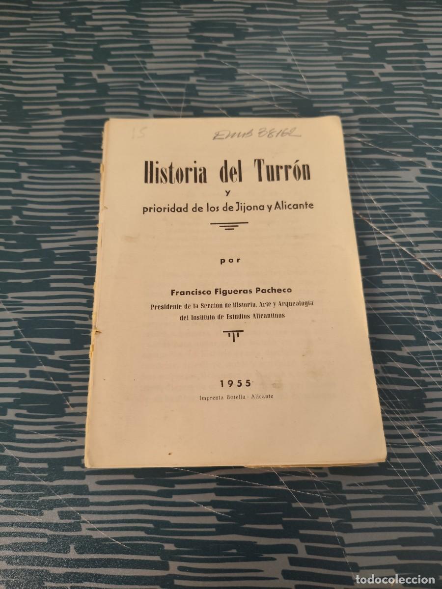 Libros de segunda mano: HISTORIA DEL TURRON Y PRIORIDAD DE LOS DE JIJONA Y ALICANTE, FRANCISCO FIGUERAS PACHECO,1955,187 P&Aacute;G