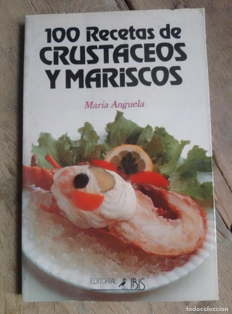 Libros de segunda mano: 100 recetas de crust&aacute;ceos y mariscos. Mar&iacute;a Anguela. Editorial Ibis. 1988