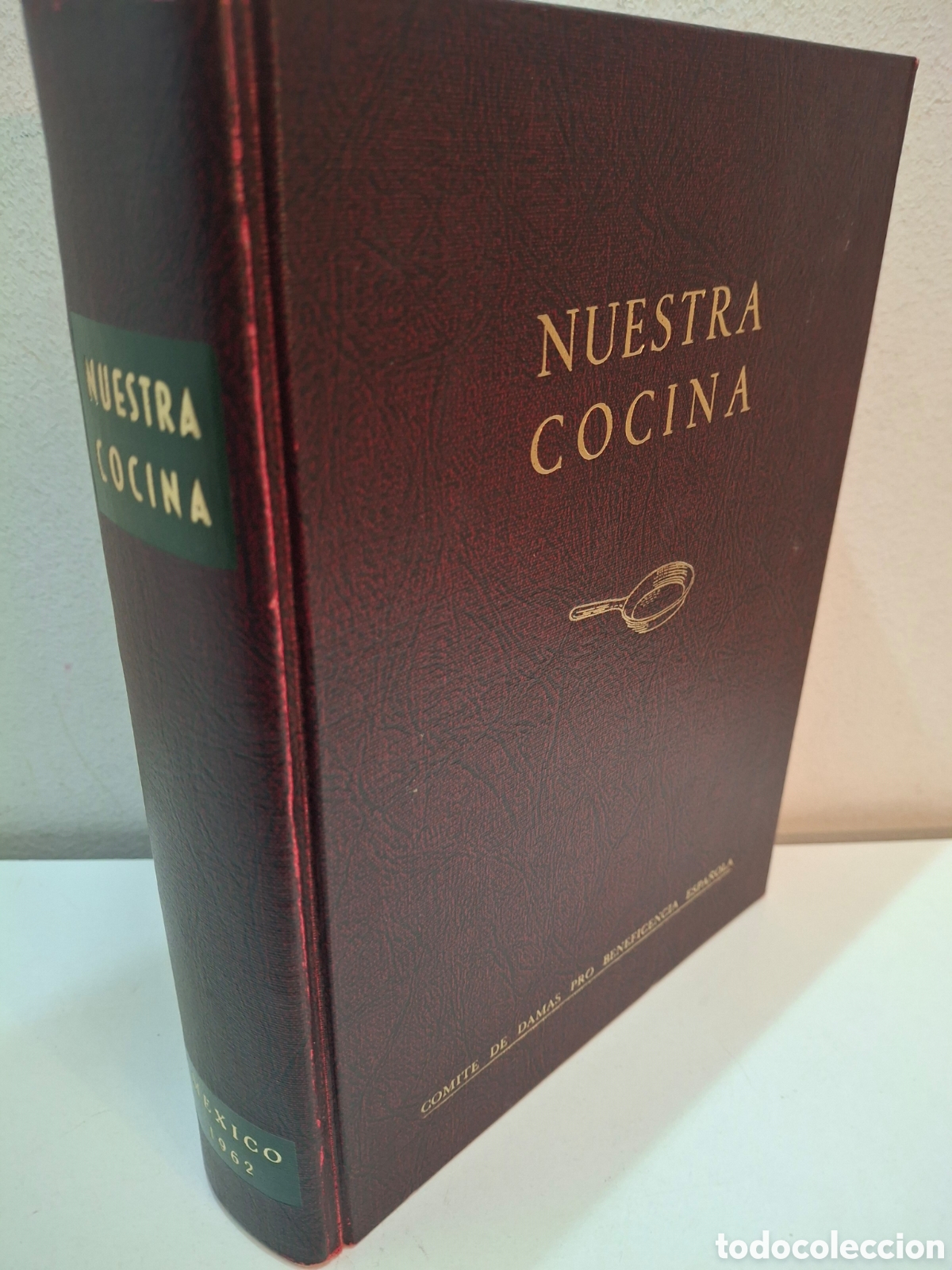 Libros de segunda mano: NUESTRA COCINA, COMITE DE DAMAS PRO BENEFICIEMCIA ESPA&Ntilde;OLA, MEXICO, 1962