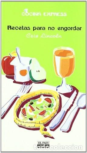 Libros de segunda mano: Recetas para No Engordar - Cris Lincoln - El Pa&iacute;s Aguilar - Cocina Express