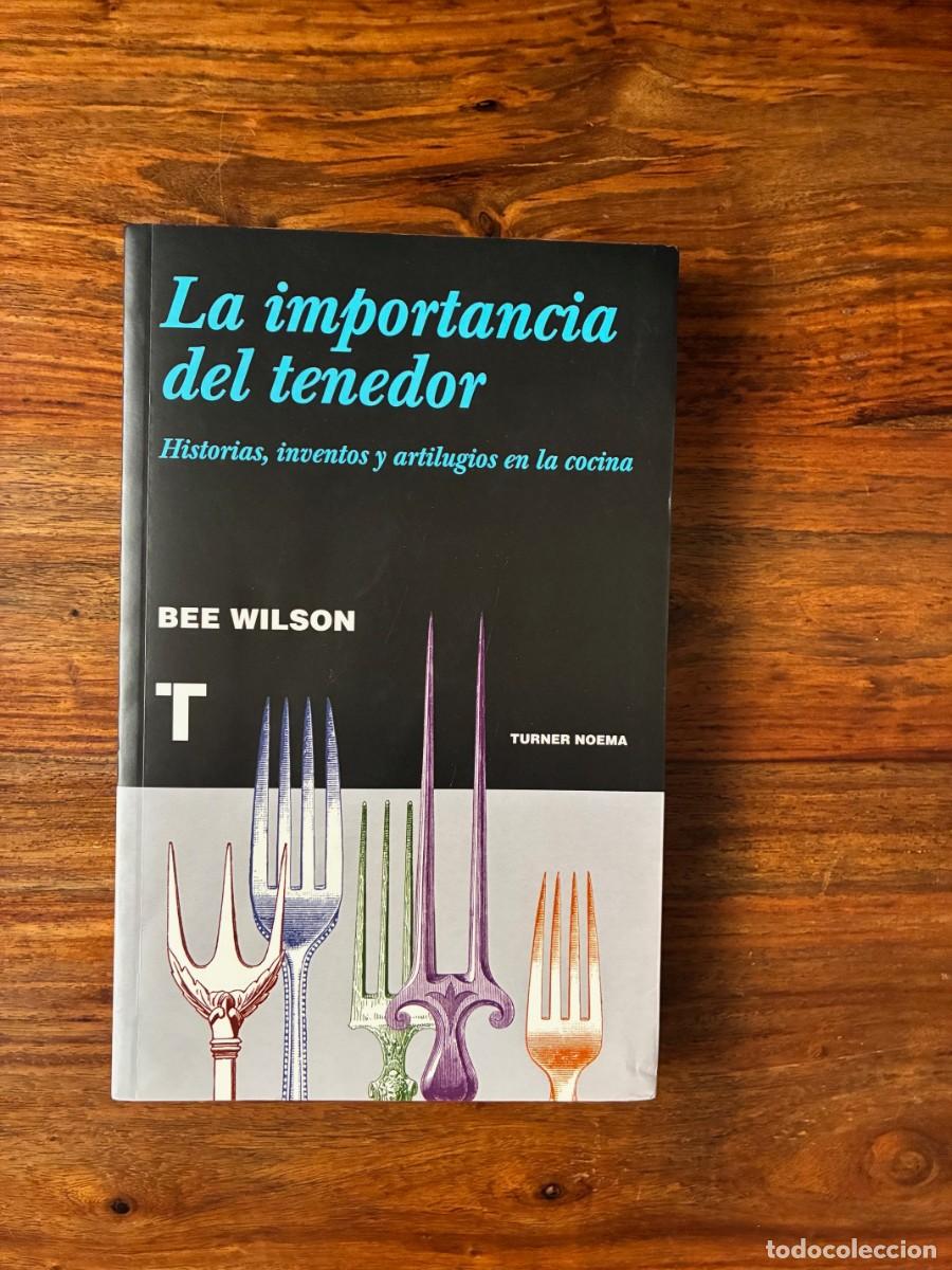 Libros de segunda mano: La importancia del tenedor. Historias, inventos y artilugios en la cocina. Bee Wilson. Turner