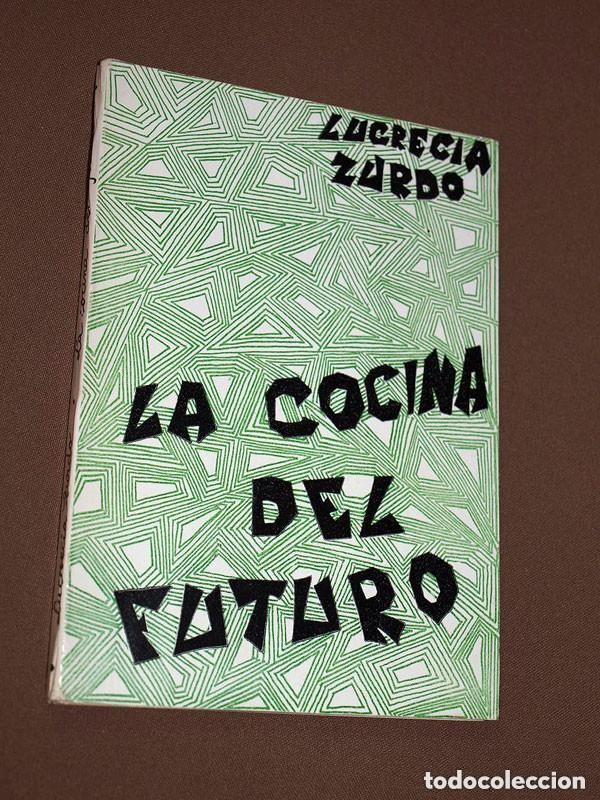 Libros de segunda mano: LA COCINA DEL FUTURO. Lucrecia ZURDO. Editorial G&oacute;mez. Pamplona, 1974. RECETAS, VER +++