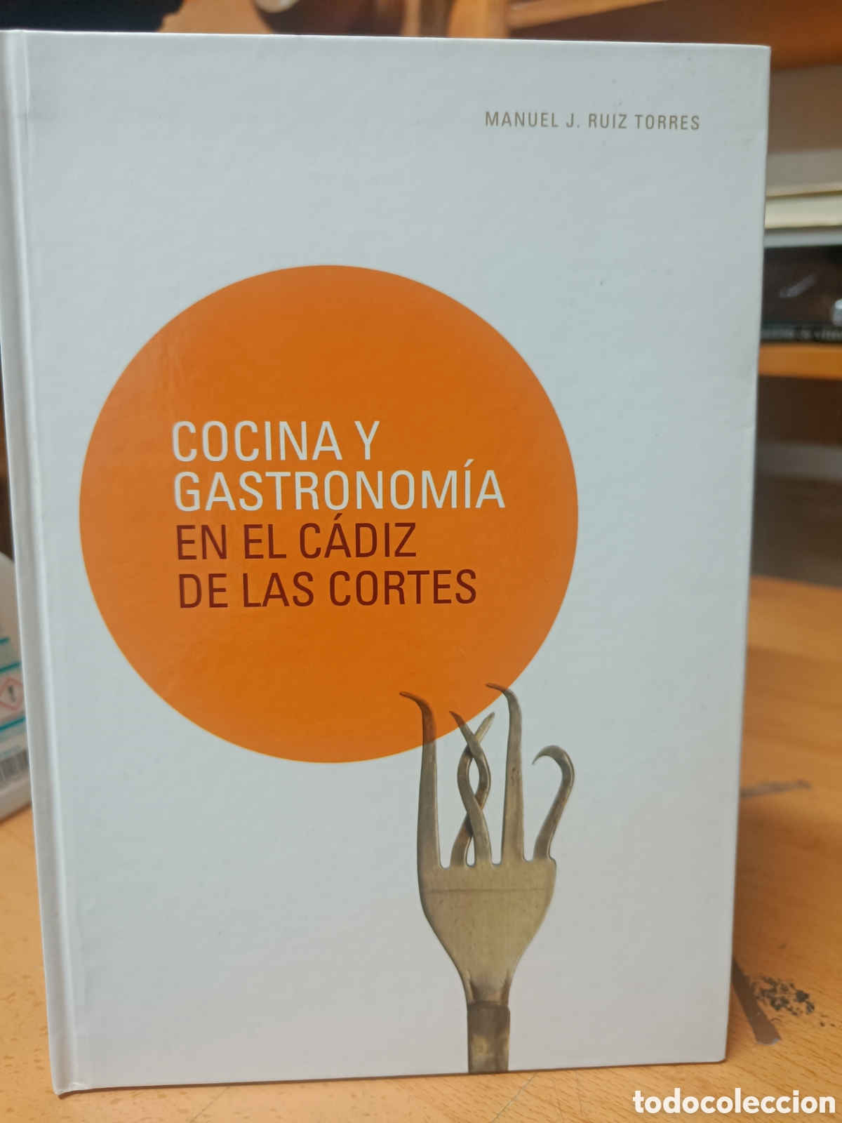 Libros de segunda mano: COCINA Y GASTRONOM&Iacute;A EN EL C&Aacute;DIZ DE LAS CORTES. MANUEL J. RUIZ TORRES..
