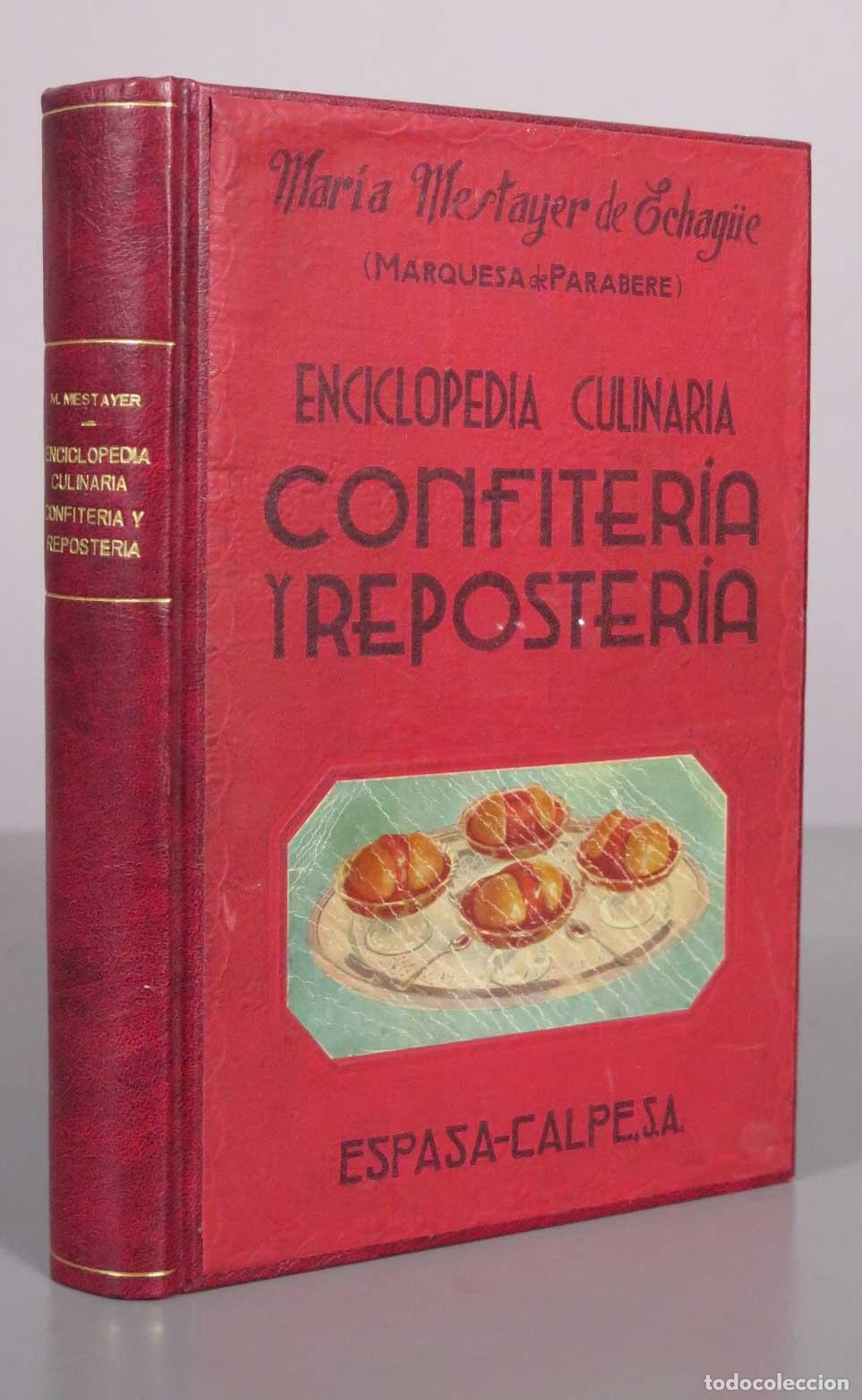 Libros de segunda mano: Confiter&iacute;a y Reposter&iacute;a - Mar&iacute;a Mestayer de Echag&uuml;e (Marquesa de Parabere) - 1943