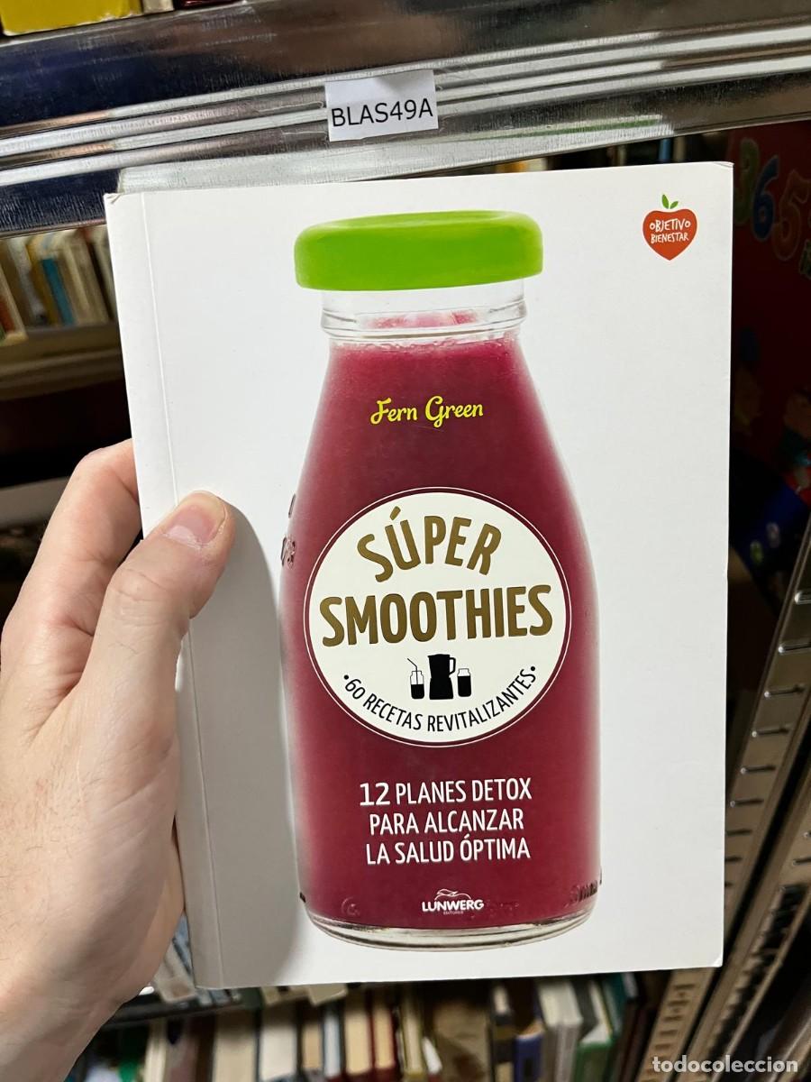 Libros de segunda mano: BLAS49A &ndash; Fern Green &ndash; S&uacute;per Smoothies: 60 recetas revitalizantes &ndash; Lunwerg