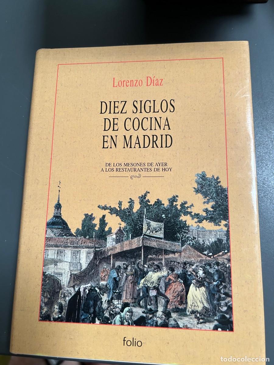 Libros de segunda mano: DIEZ SIGLOS DE COCINA EN MADRID. LORENZO DIAZ. DE LOS MESONES DE AYER A LOS RESTAURANTES DE HOY.
