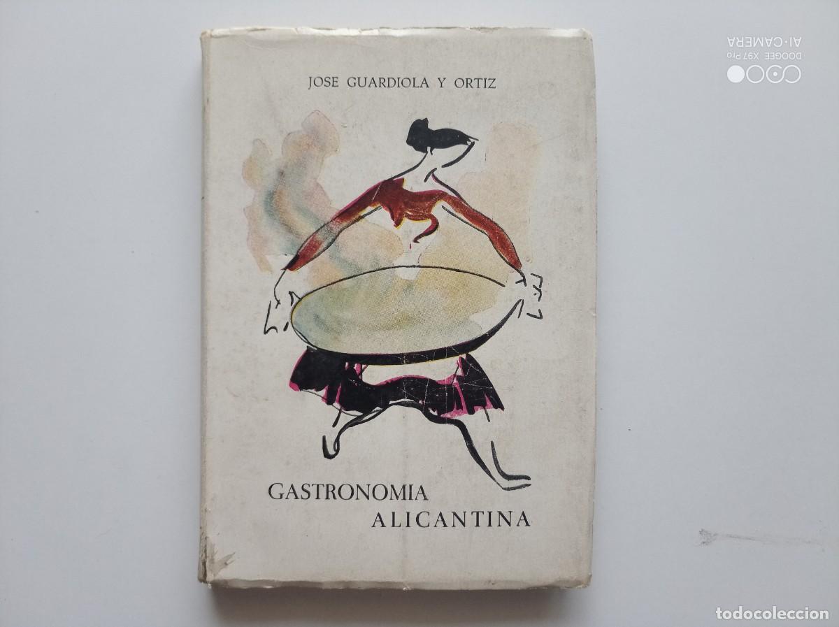 Libros de segunda mano: JOSE GUARDIOLA Y ORTIZ. GASTRONOMIA ALICANTINA. 1964. PRIMERA EDICI&Oacute;N.