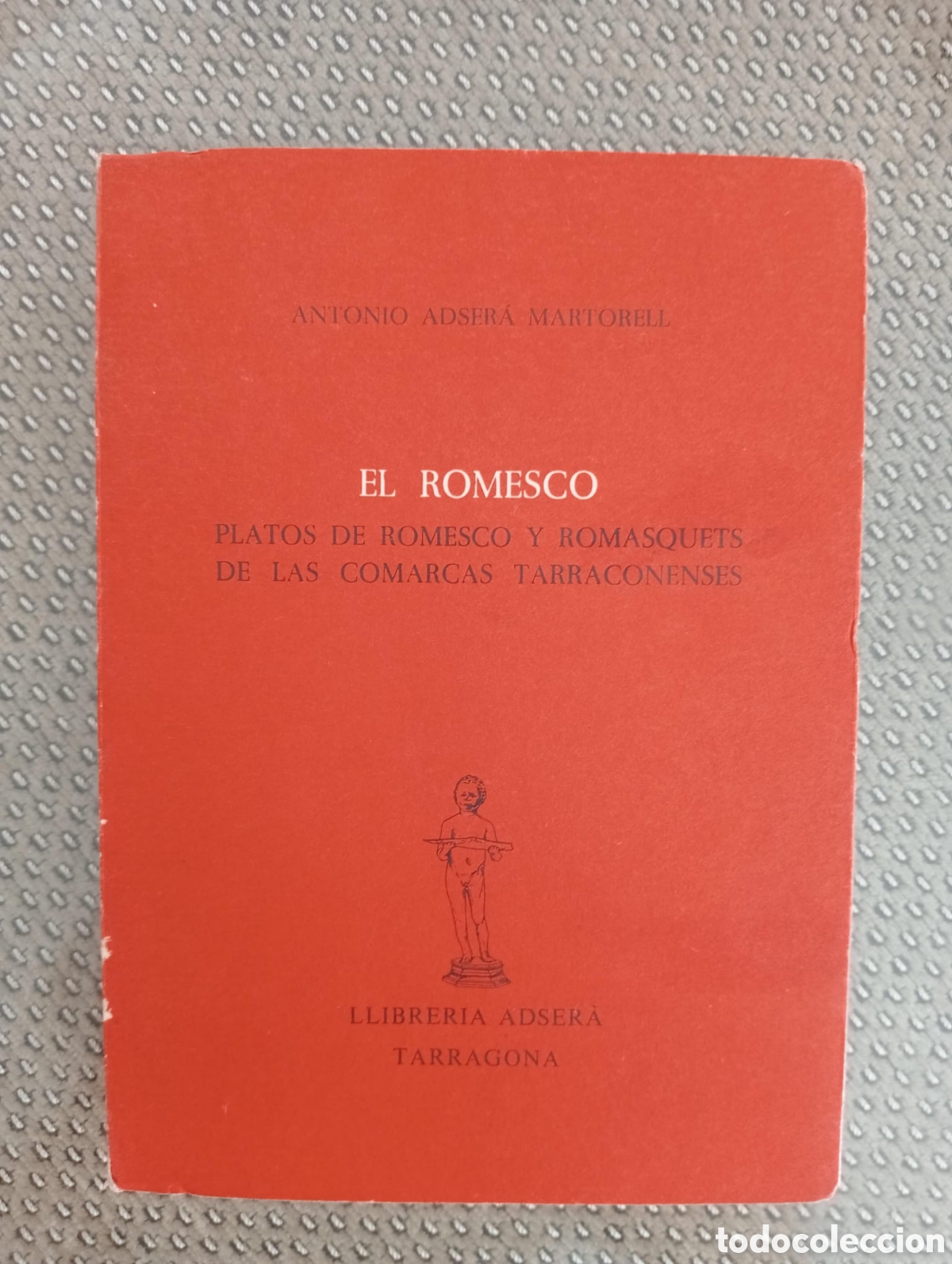 Libros de segunda mano: El Romesco. Platos de romesco y romasquests de las comarcas tarraconenses / Antonio Adser&aacute; Martorell