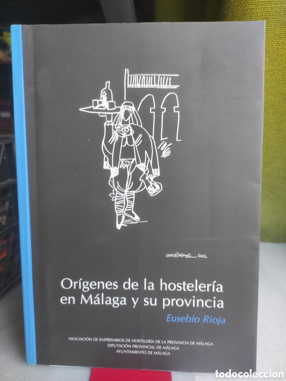 Libros de segunda mano: Or&iacute;genes de la hosteler&iacute;a en M&aacute;laga y su provincia. Eusebio Rioja