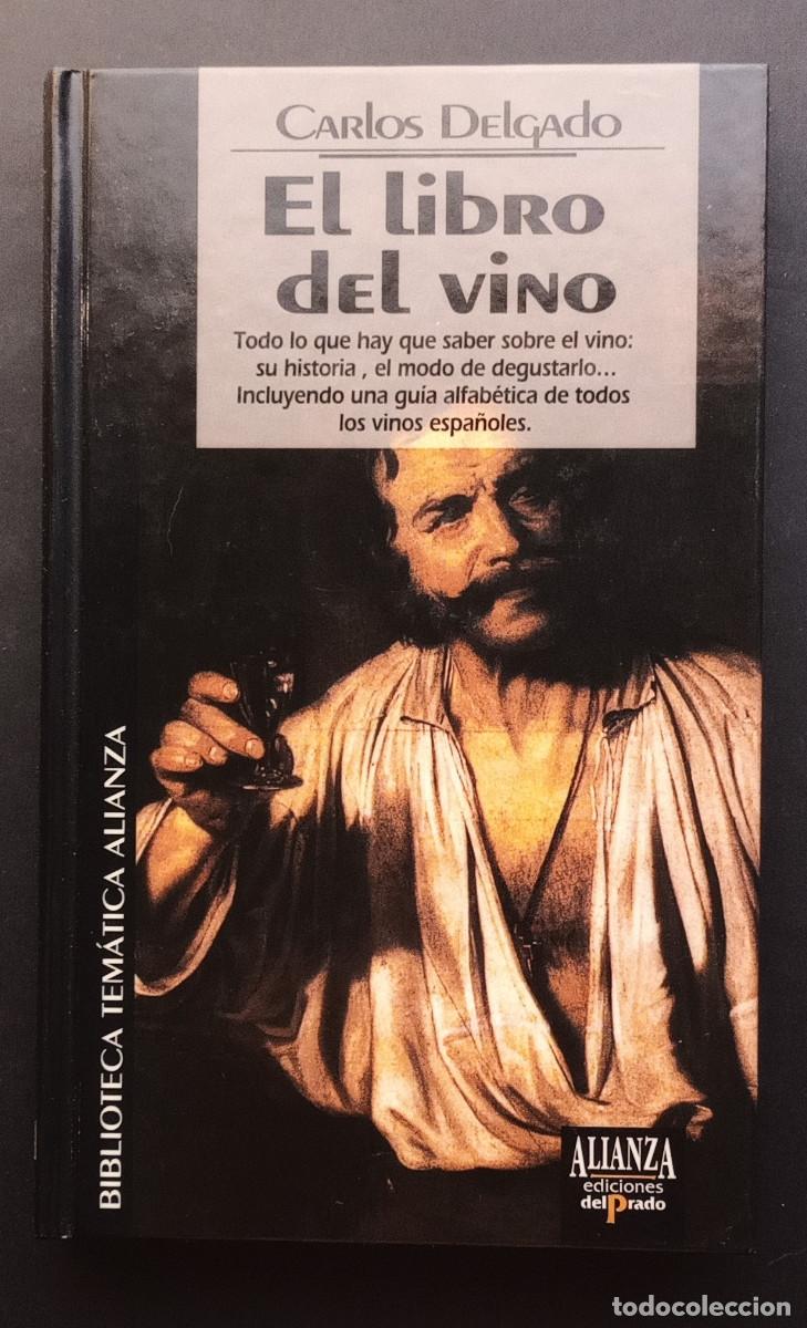 Libros de segunda mano: CARLOS DELGADO - EL LIBRO DEL VINO - BIB. TEM&Aacute;TICA ALIANZA N&ordm; 56 - ED. EL PRADO, 1995