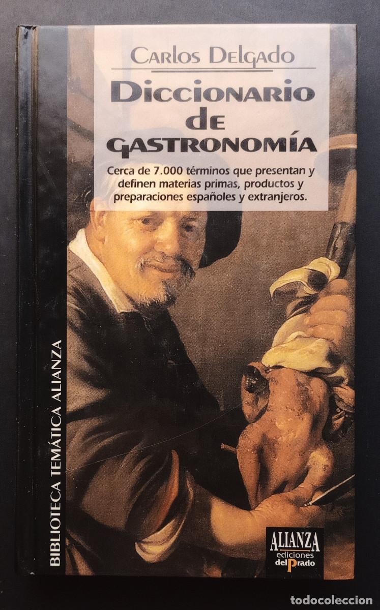 Libros de segunda mano: CARLOS DELGADO - DICCIONARIO DE GASTRONOMIA - BIB. TEM&Aacute;TICA ALIANZA N&ordm; 33 - ED. EL PRADO, 1994