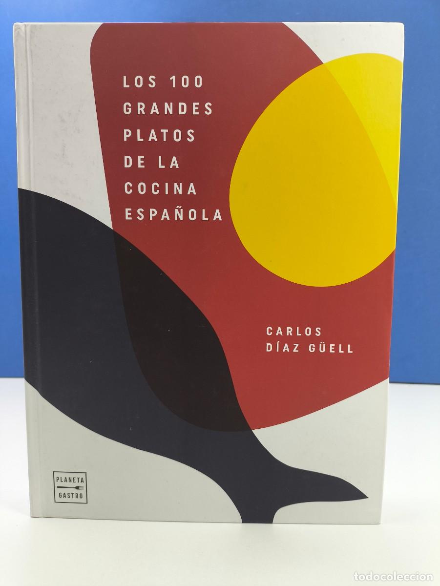 Libros de segunda mano: LOS 100 GRANDES PLATOS DE LA COCINA ESPA&Ntilde;OLA / CARLOS D&Iacute;AZ G&Uuml;ELL / 2021. PLANETA GASTRO