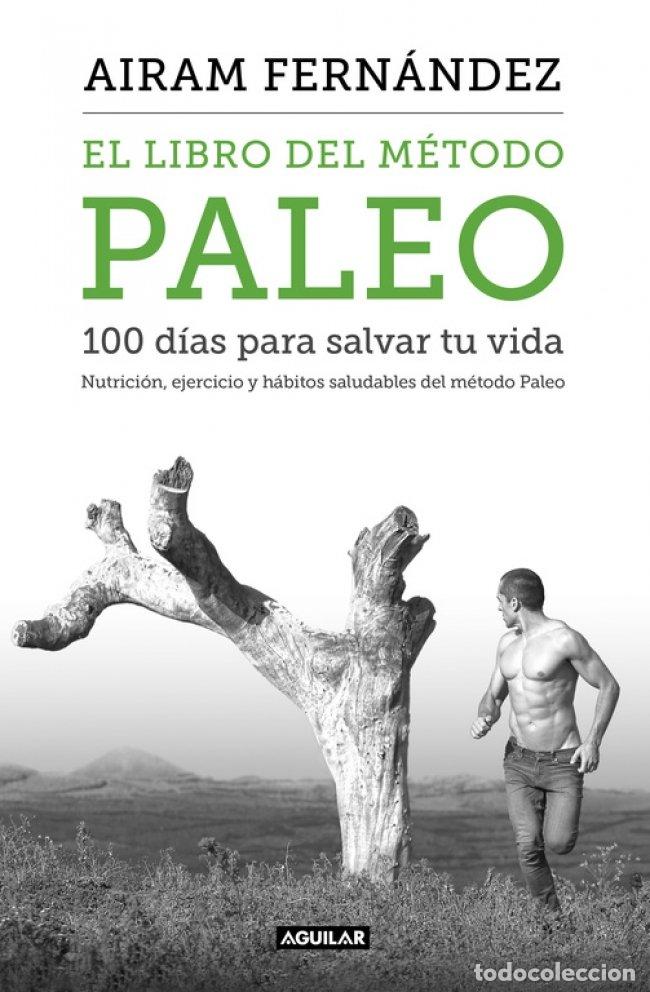 Gebrauchte B&uuml;cher: El Libro del M&eacute;todo Paleo: Nutrici&oacute;n, Ejercicio y H&aacute;bitos Saludables - Airam Fern&aacute;ndez - Aguilar
