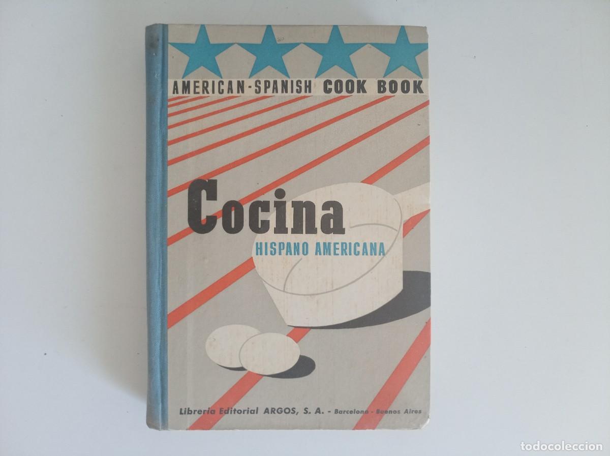 Libros de segunda mano: COCINA HISPANO AMERICANA. EDITORIAL ARGOS 1949.