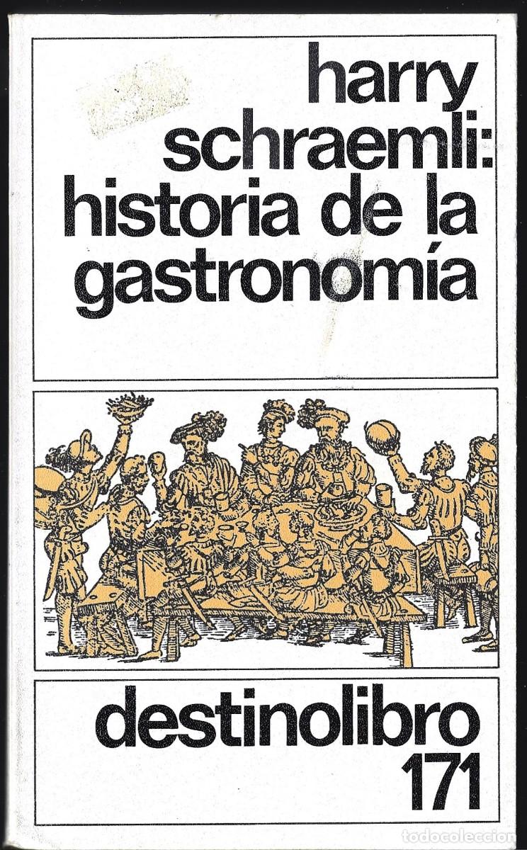 Libros de segunda mano: Harry SCHRAEMLI : Historia de la Gastronom&iacute;a. (Traducci&oacute;n de Manuel Tamayo. Destinolibro, 1982)