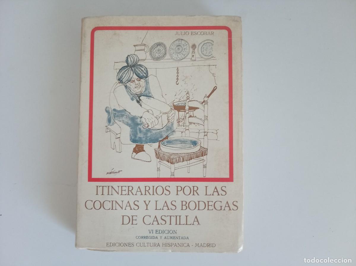 Gebrauchte B&uuml;cher: JULIO ESCOBAR. ITINERARIOS POR LAS COCINAS Y LAS BODEGAS DE CASTILLA. 1975.MUY ILUSTRADO. 1A EDICI&Oacute;N