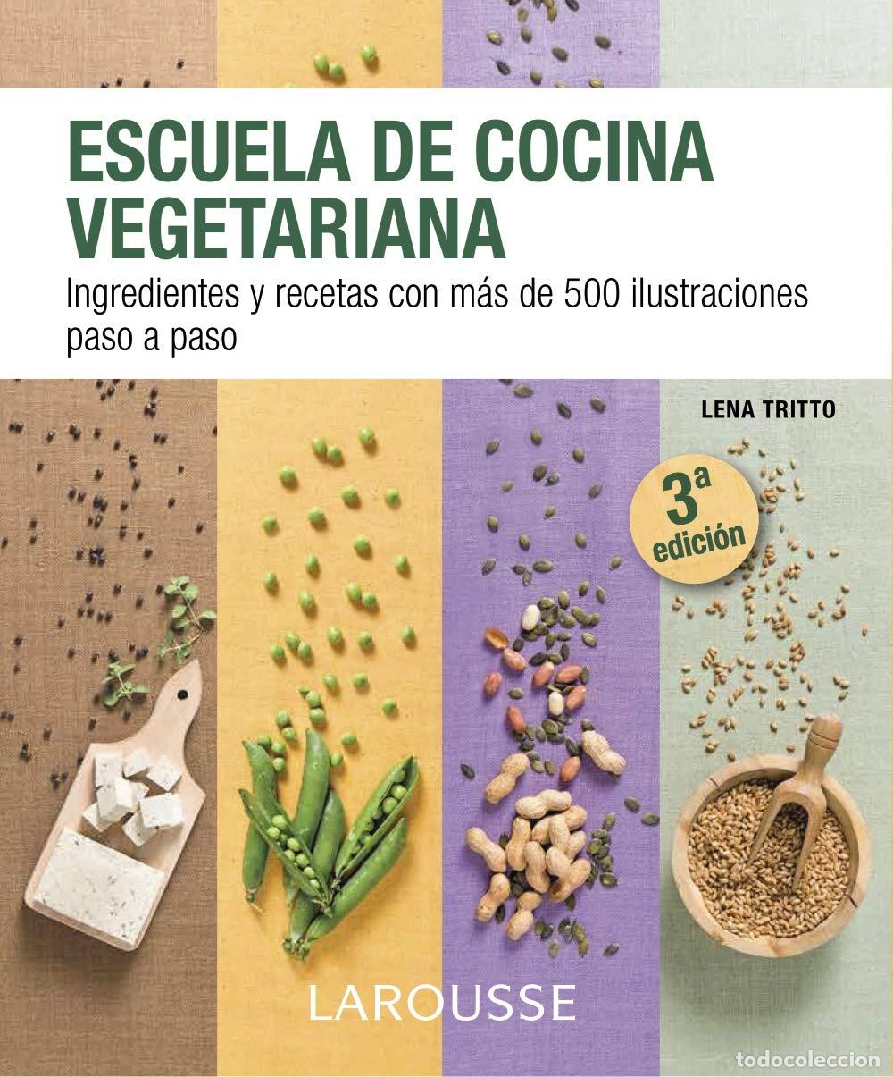 Libros de segunda mano: Escuela de cocina vegetariana (LAROUSSE - Libros Ilustrados/ Pr&aacute;cticos - Gastronom&iacute;a)