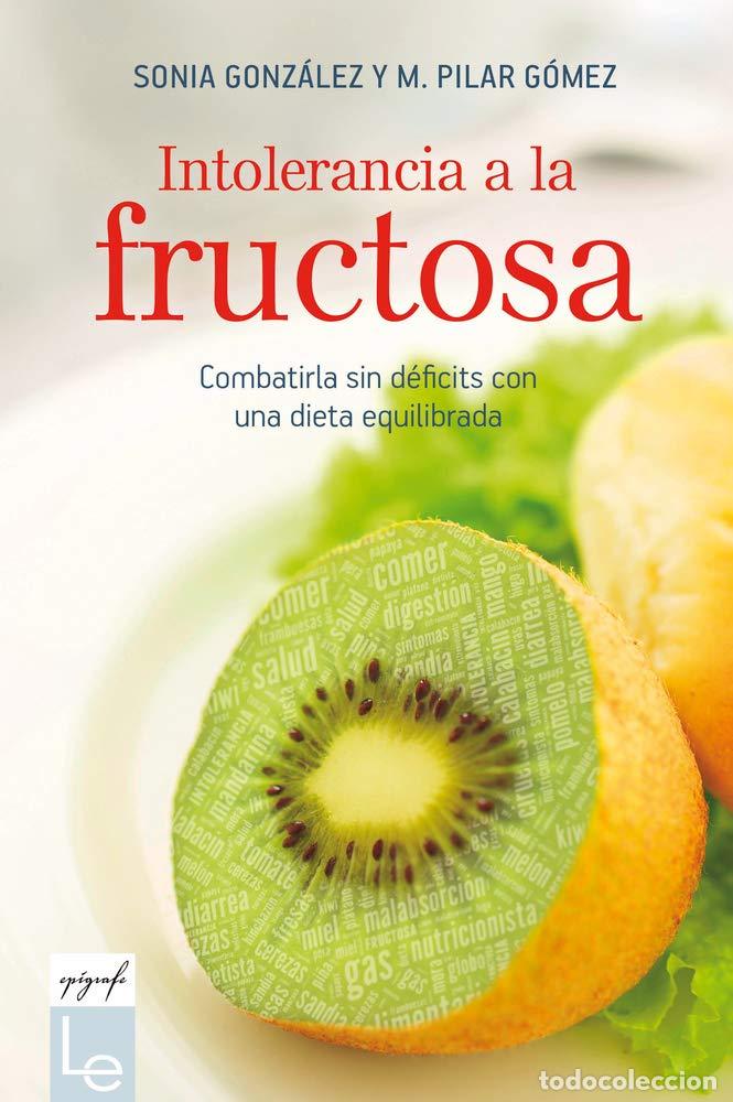 Libros de segunda mano: Intolerancia a la fructosa: Combatirla sin d&eacute;ficits con una dieta equilibrada: 8 (Ep&iacute;grafe)