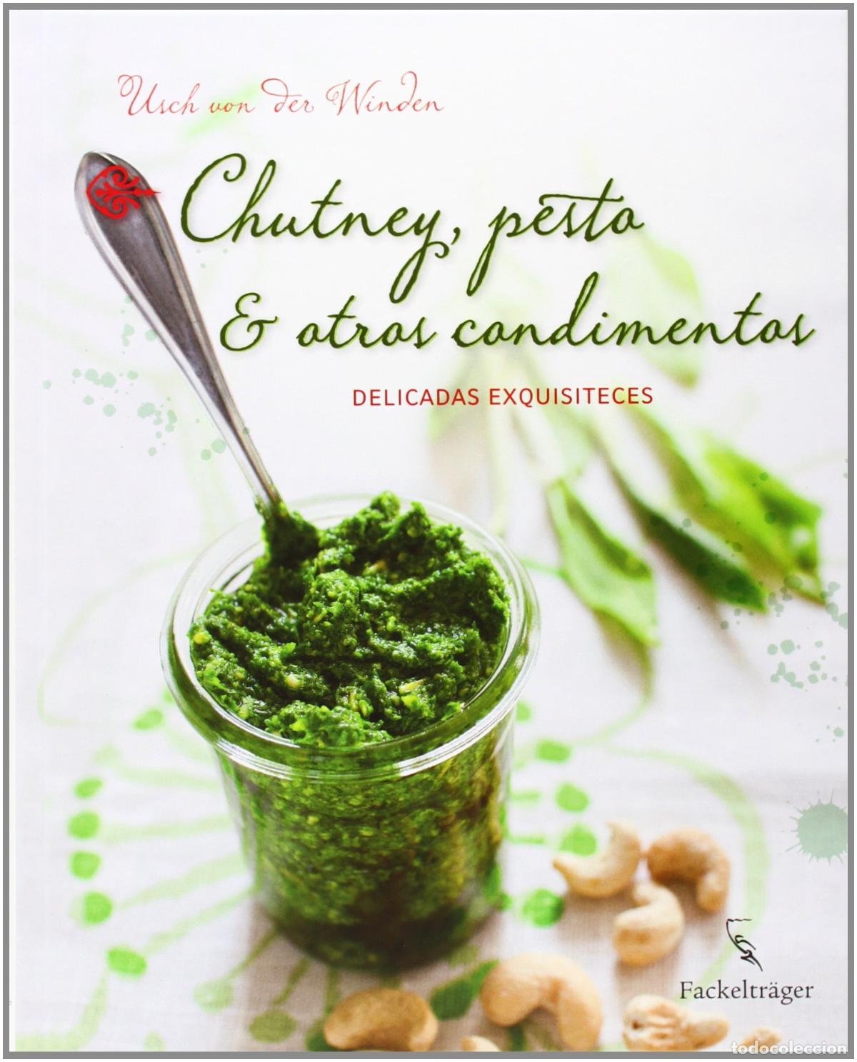 Libros de segunda mano: Chutney, pesto & otros condimentos: Delicadas exquisiteces