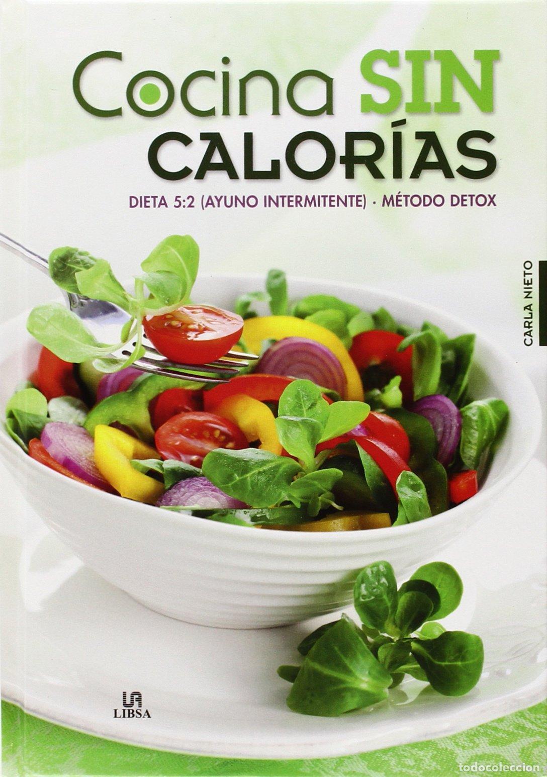 Libros de segunda mano: Cocina sin Calor&iacute;as: Dieta 5:2 (Ayuno Intermitente) M&eacute;todo Detox: 4 (La Cocina de la Salud)