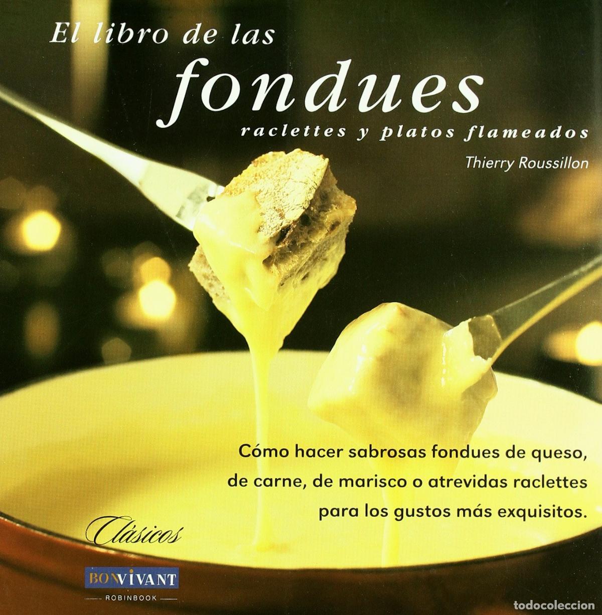 Libros de segunda mano: Libro de las fondues: C&oacute;mo hacer sabrosas fondues de queso, de carne, de marisco o atrevidas raclett