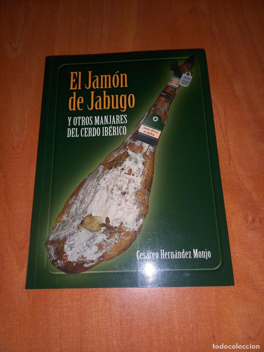 Libros de segunda mano: EL JAMON DE JABUGO Y OTROS MANJARES DEL CERDO IBERICO. CESAREO HERNANDEZ MONJO.