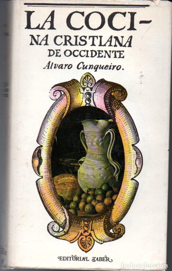Libros de segunda mano: &Aacute;LVARO CUNQUEIRO : LA COCINA CRISTIANA DE OCCIDENTE (TABER, 1969) PRIMERA EDICI&Oacute;N