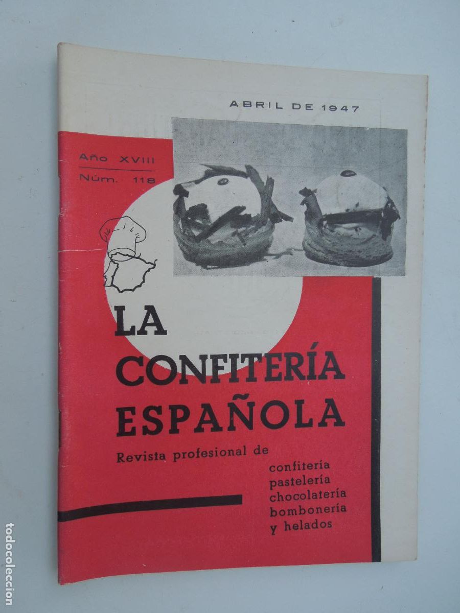 Libros de segunda mano: LA CONFITERIA ESPA&Ntilde;OLA REVISTA N&ordm; 118- ABRIL 1947 -VER INDICE - CONFITERIA , PASTELERIA ...