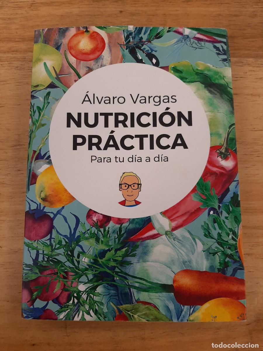 Libros de segunda mano: Nutrici&oacute;n pr&aacute;ctica para tu d&iacute;a a d&iacute;a - &Aacute;lvaro Vargas - 2016