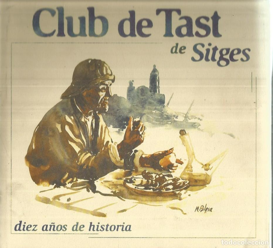 Libros de segunda mano: CLUB DE TAST DE SITGES DIEZ A&Ntilde;OS DE HISTORIA