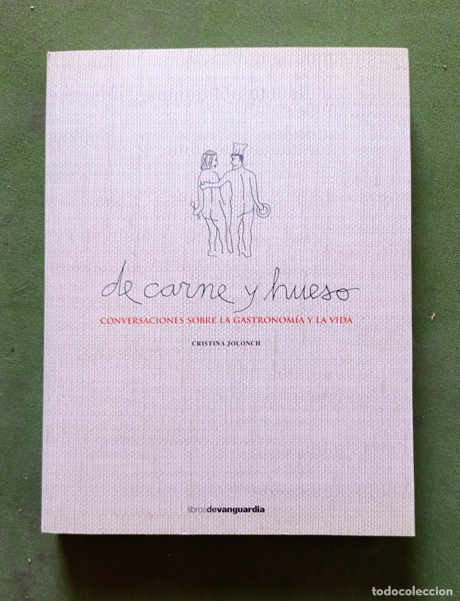 Libros de segunda mano: DE CARNE Y HUESO. CONVERSACIONES SOBRE LA GASTRONOM&Iacute;A Y LA VIDA - CRISTINA JOLONCH - 2019