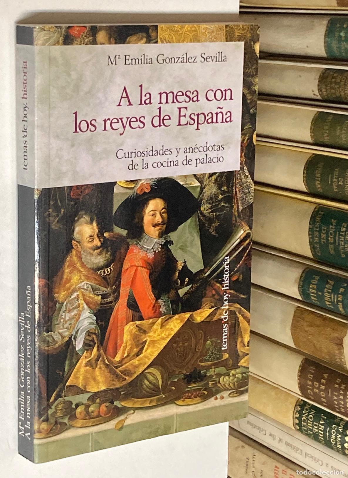 Libros de segunda mano: A&Ntilde;O 1998 - A LA MESA CON LOS REYES DE ESPA&Ntilde;A. CURIOSIDADES Y AN&Eacute;CDOTAS DE LA COCINA DE PALACIO