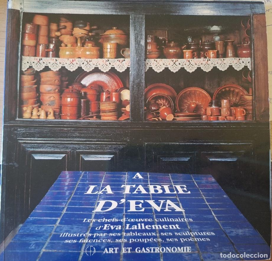 Libros de segunda mano: A LA TABLE D&acute;EVA. LES CHEFS D&acute;OEVRE CULINAIRES DE EVA LALLEMENT. -