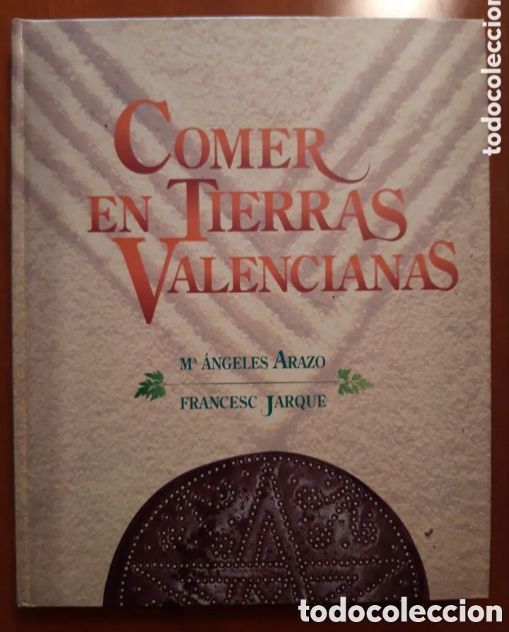 Libros de segunda mano: COMER EN TIERRAS VALENCIANAS - MARIA ANGELES ARAZO, FRANCESC JARQUE