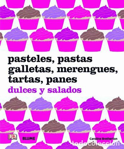 Libros de segunda mano: Pasteles, pastas, galletas, merengues, tartas, panes: dulces y salados (SIN COLECCION)